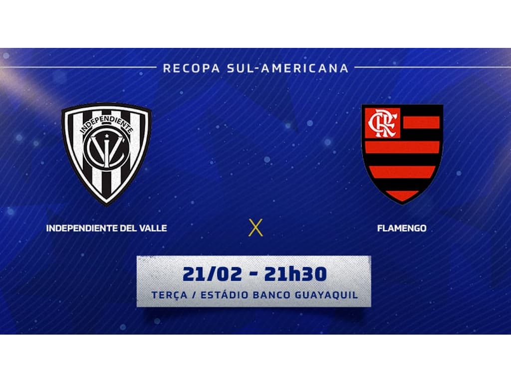 Assista Ao Vivo Agora: Independiente del Valle x Flamengo, informações e  detalhes da partida