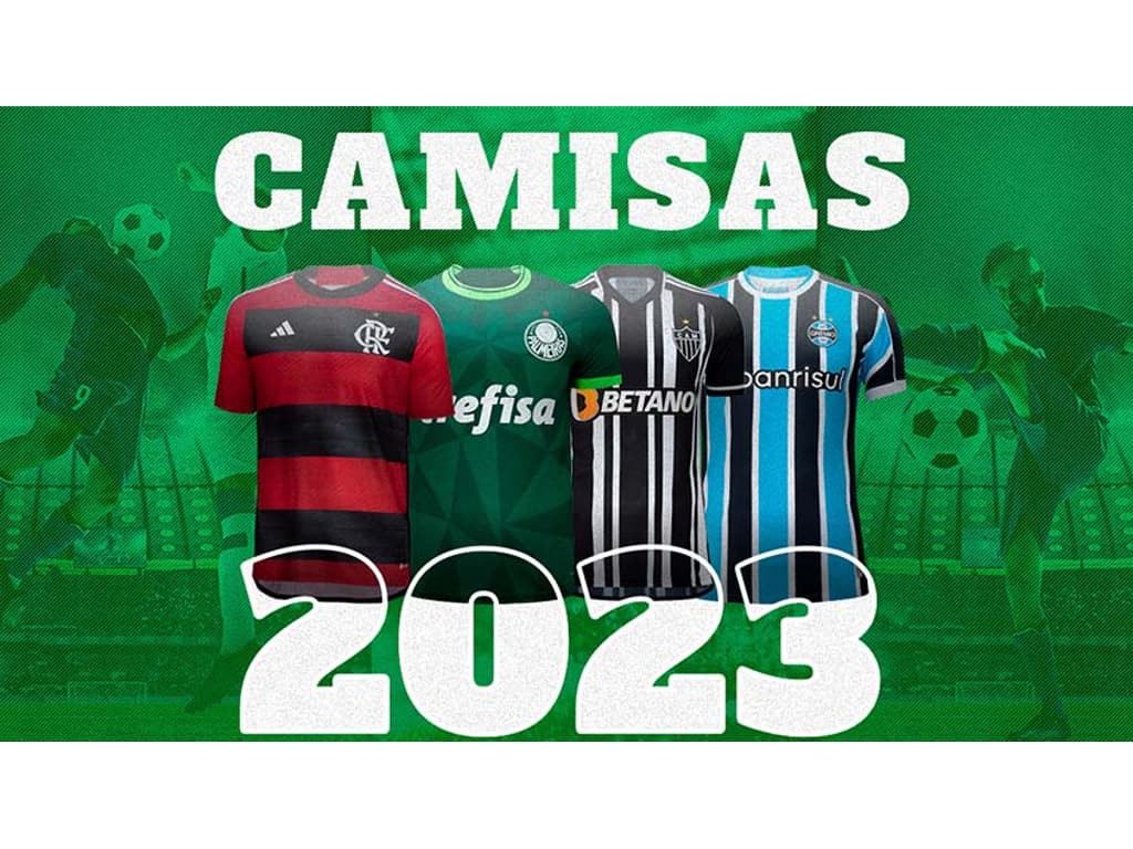 Camisas do Brasileirão de 2023 confira os patrocinadores, preços e