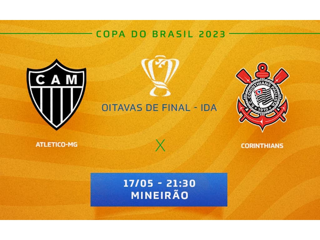 Jogo do Corinthians x Atlético-MG hoje dia 17/05 ao vivo, jogo de ida das  oitavas de final da Copa do Brasil 2023 – Norteclick