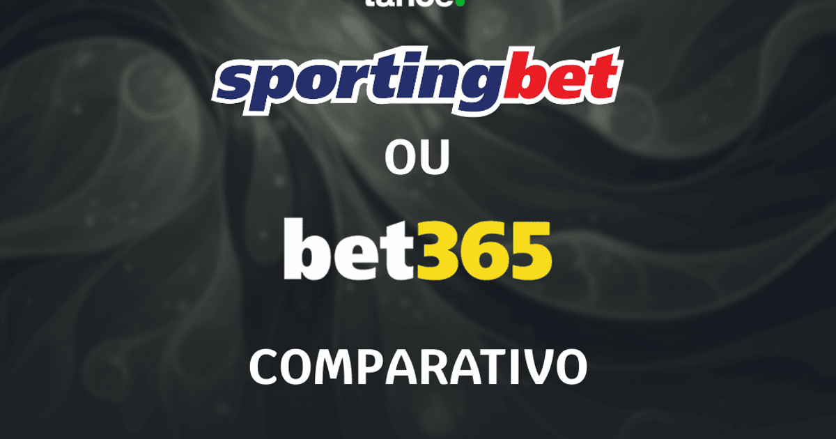 Qual é melhor: Sportingbet ou bet365? – Comparativo 2026