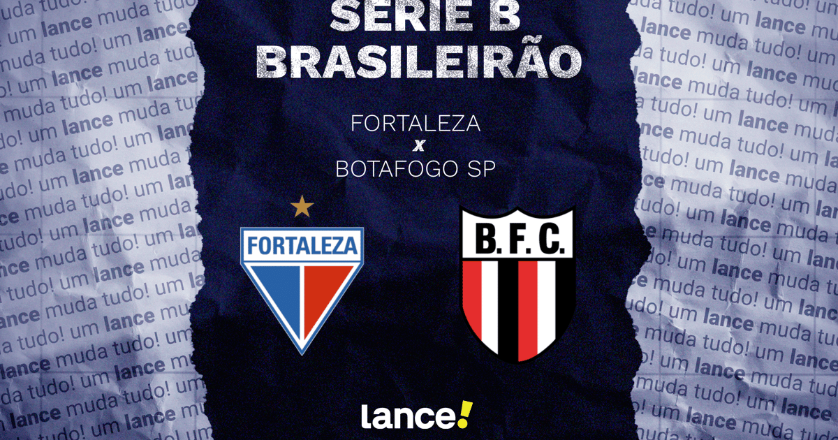 Fortaleza x Botafogo-SP: horário, onde assistir e escalações