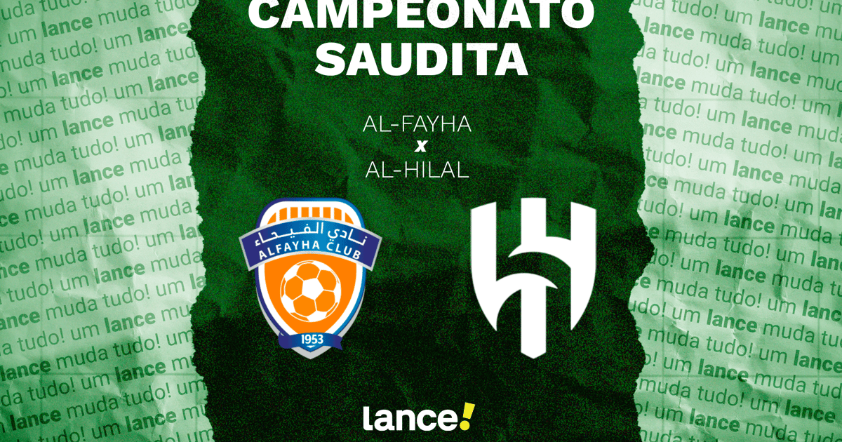 Al-Fayha x Al-Hilal: onde assistir ao vivo, horário e escalações pelo Campeonato Saudita