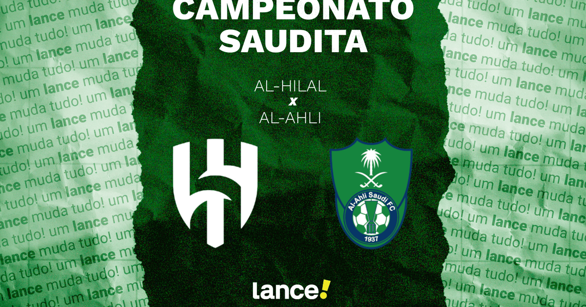 Al-Hilal x Al-Ahli: onde assistir, horário e prováveis escalações do jogo do Campeonato Saudita