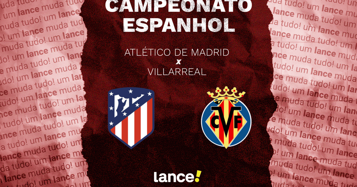 Atlético de Madrid x Villarreal: onde assistir, horário e escalações do jogo da La Liga