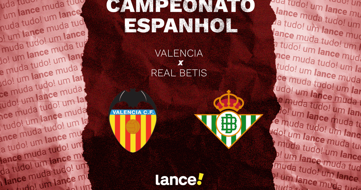 Valencia x Real Betis: onde assistir e prováveis escalações do jogo