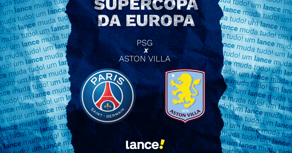 PSG x Aston Villa: onde assistir ao jogo da Supercopa da Europa