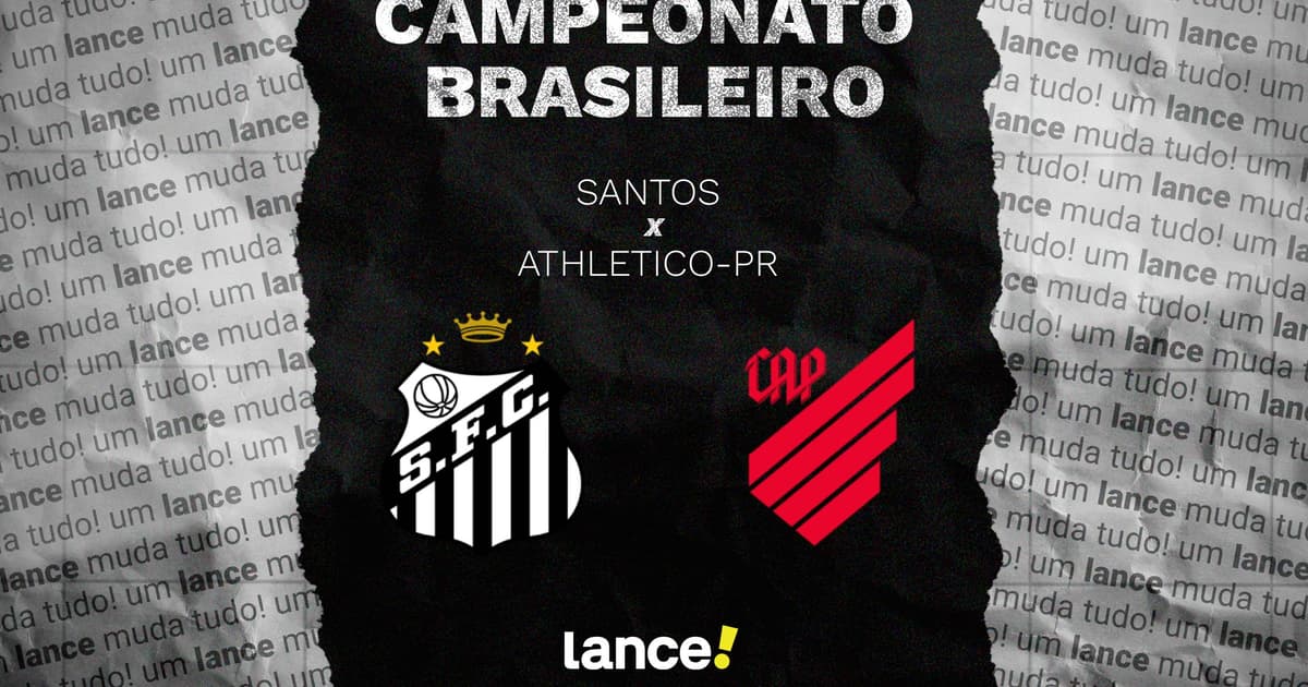 Santos x Athletico-PR: onde assistir, horário e escalações pelo Brasileirão