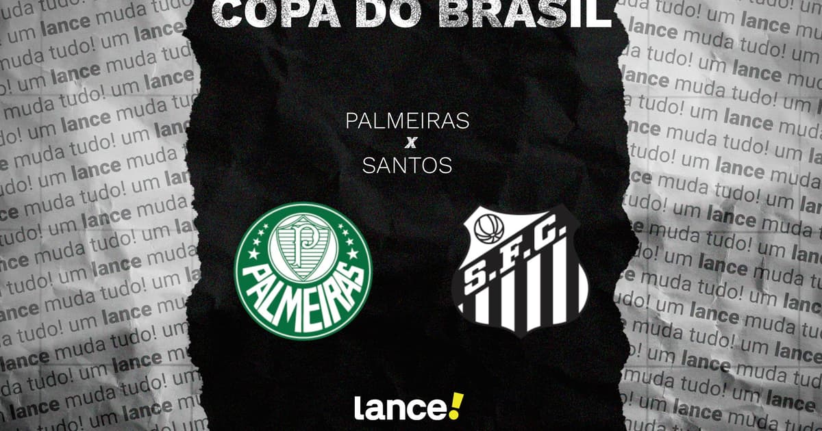 Palmeiras x Santos: onde assistir ao vivo, horário e escalações do jogo da Copa do Brasil