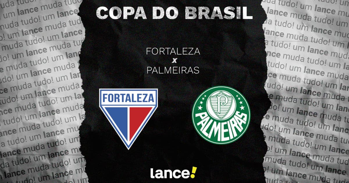 Fortaleza x Palmeiras: onde assistir e escalações do jogo pela Copa do Brasil