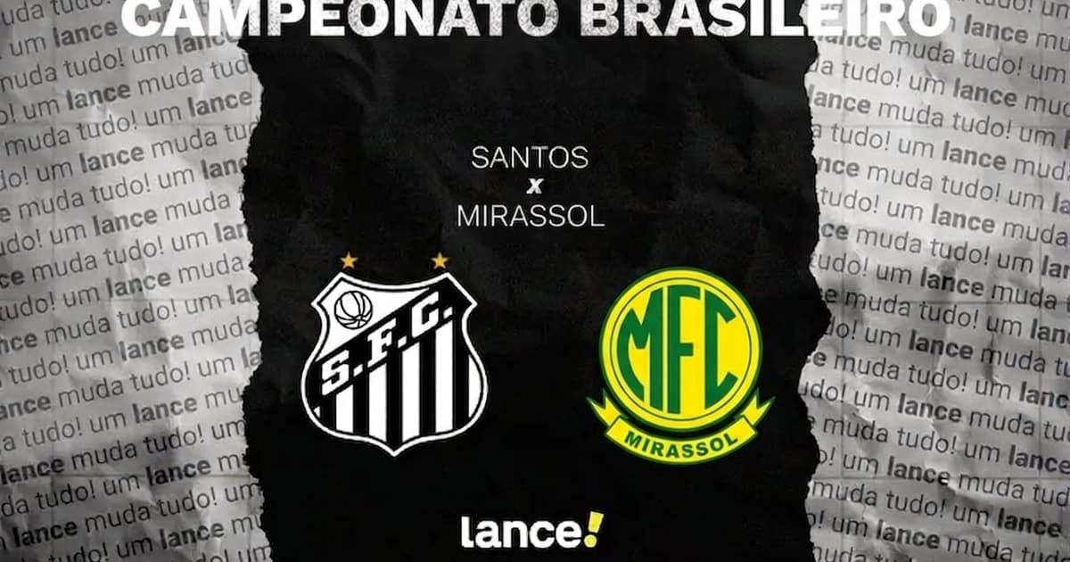 Santos x Mirassol: onde assistir, horário e escalações do jogo pelo Brasileirão