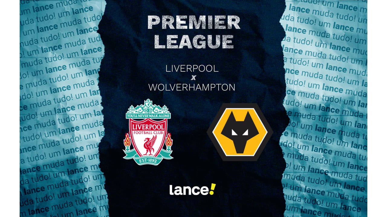 Liverpool x Wolverhampton : onde assistir, horário e escalações do