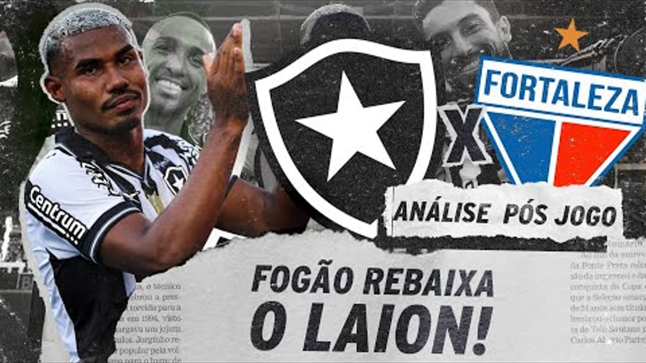 Botafogo faz 4 a 2 no Nilton Santos e rebaixa o Fortaleza – ANÁLISE PÓS ...