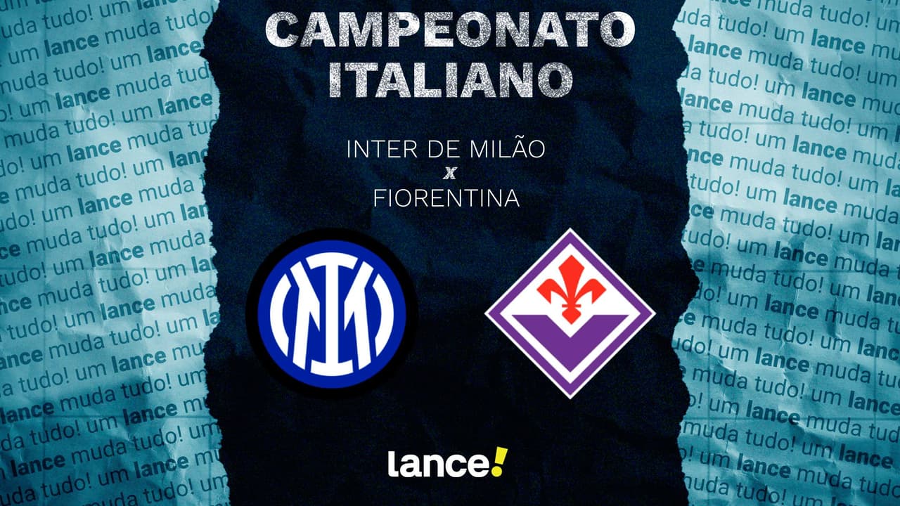 Inter de Milão x Fiorentina: onde assistir e escalações do jogo do ...
