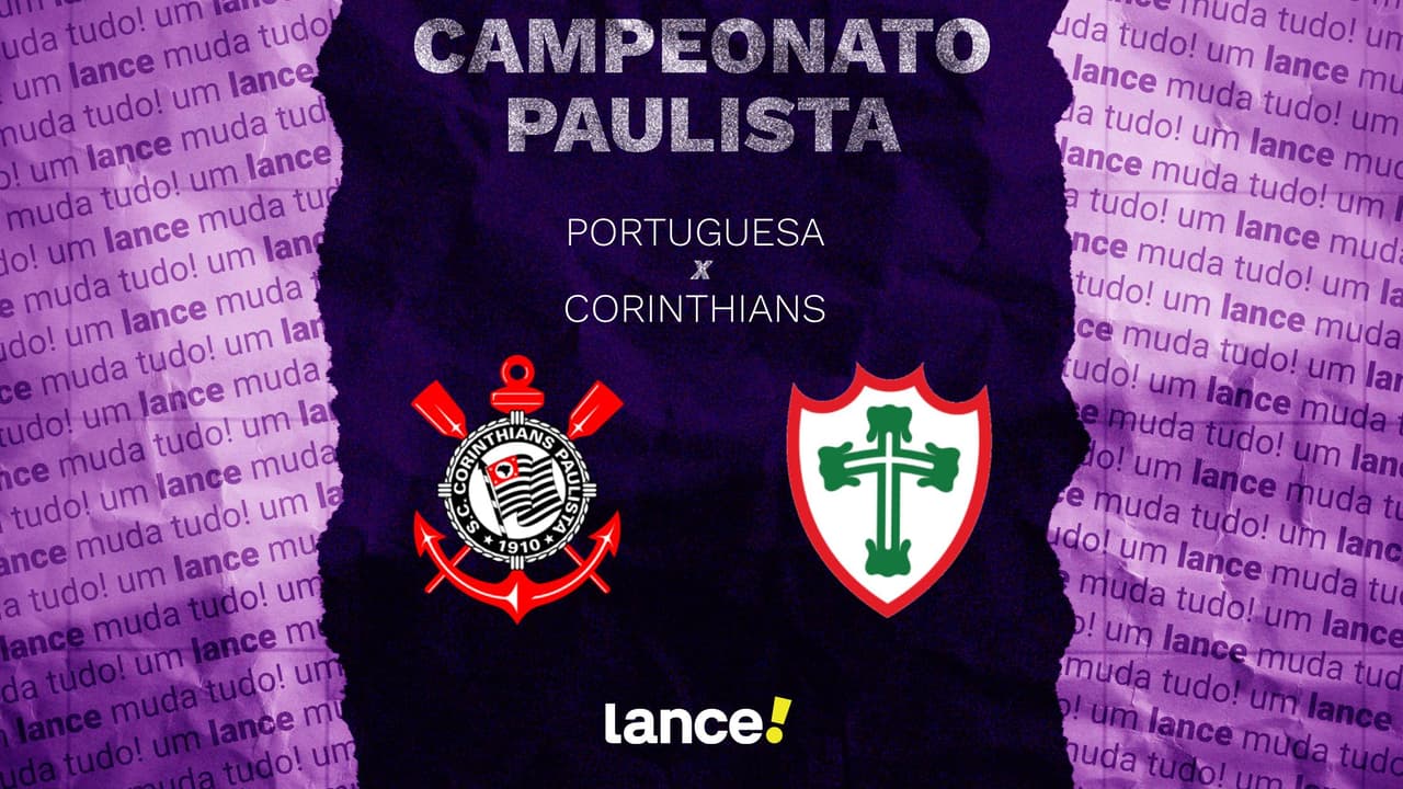 Clássico Paulista: Portuguesa e Corinthians se enfrentam com escalações definidas; Confira onde assistir ao vivo!