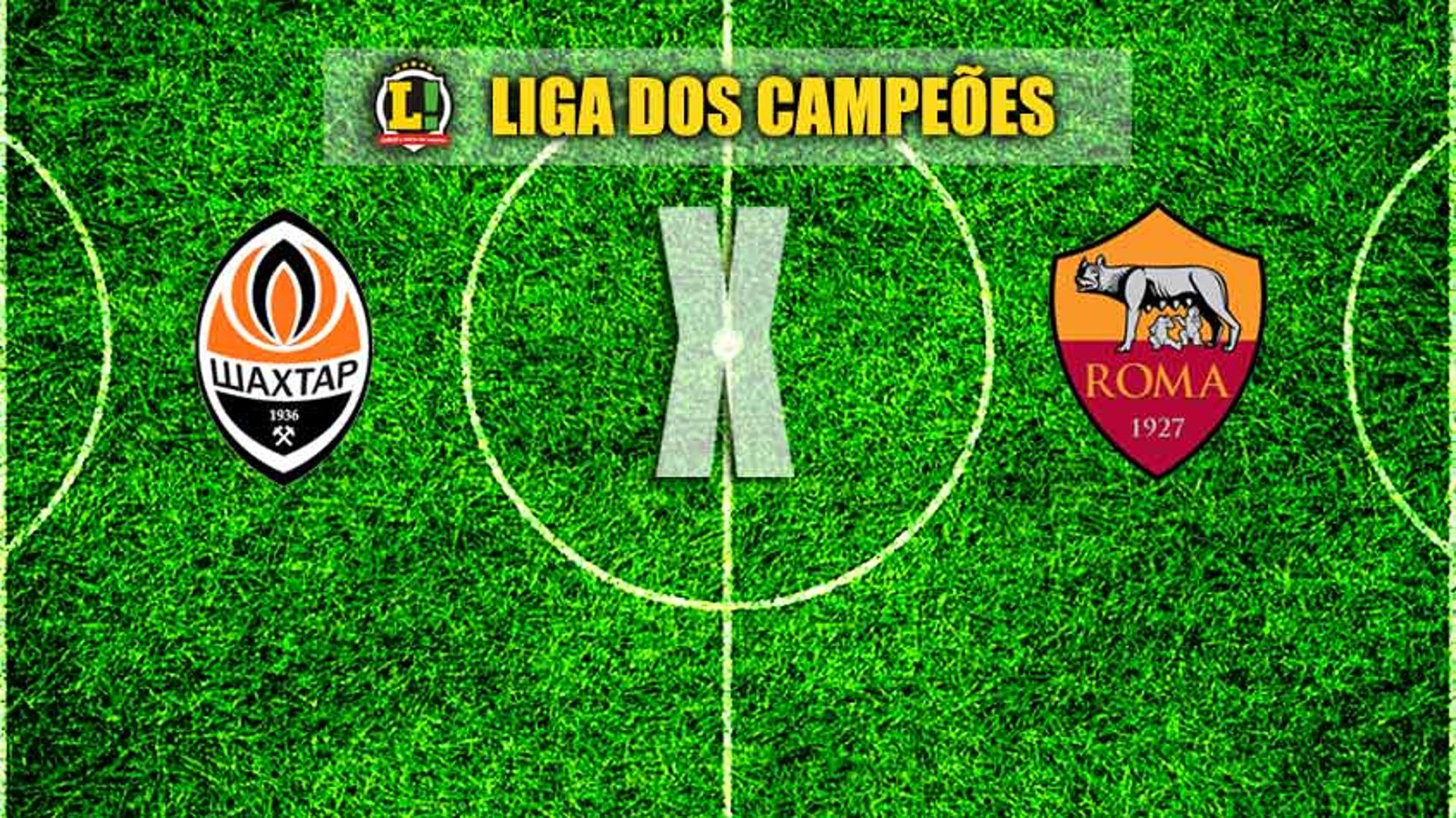 LIGA DOS CAMPEÕES:  Shakhtar x Roma