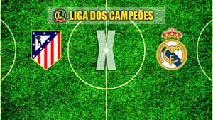 LIGA DOS CAMPEÕES: Atlético de Madrid x Real Madrid