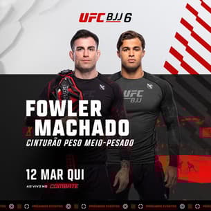 Cartaz de divulgação da luta entre o brasileiro Pedro Machado e Mason Fowler, pelo UFC BJJ 6 (Foto: Reprodução UFC BJJ)