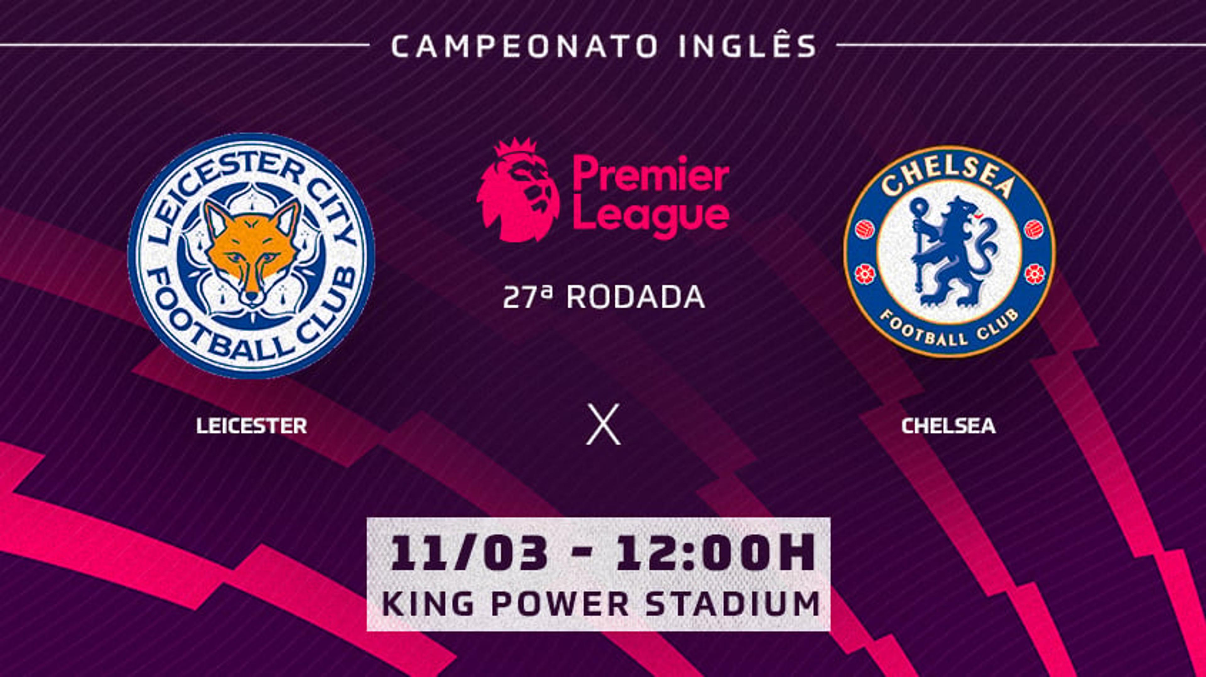 Leicester x Chelsea: onde assistir, horário e escalações do jogo da Premier League