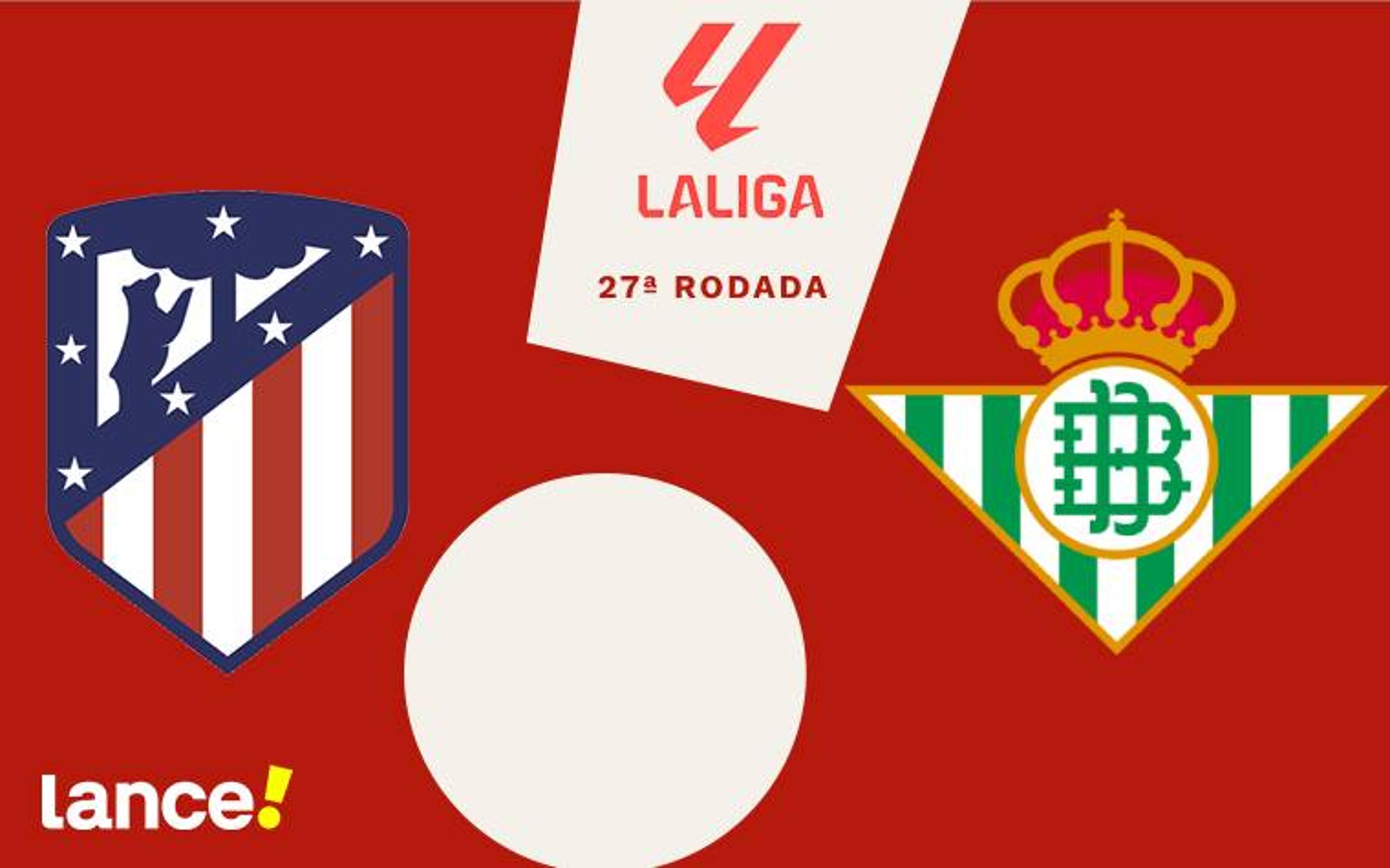 Atlético de Madrid x Real Betis: onde assistir, horário e prováveis escalações do jogo por La Liga