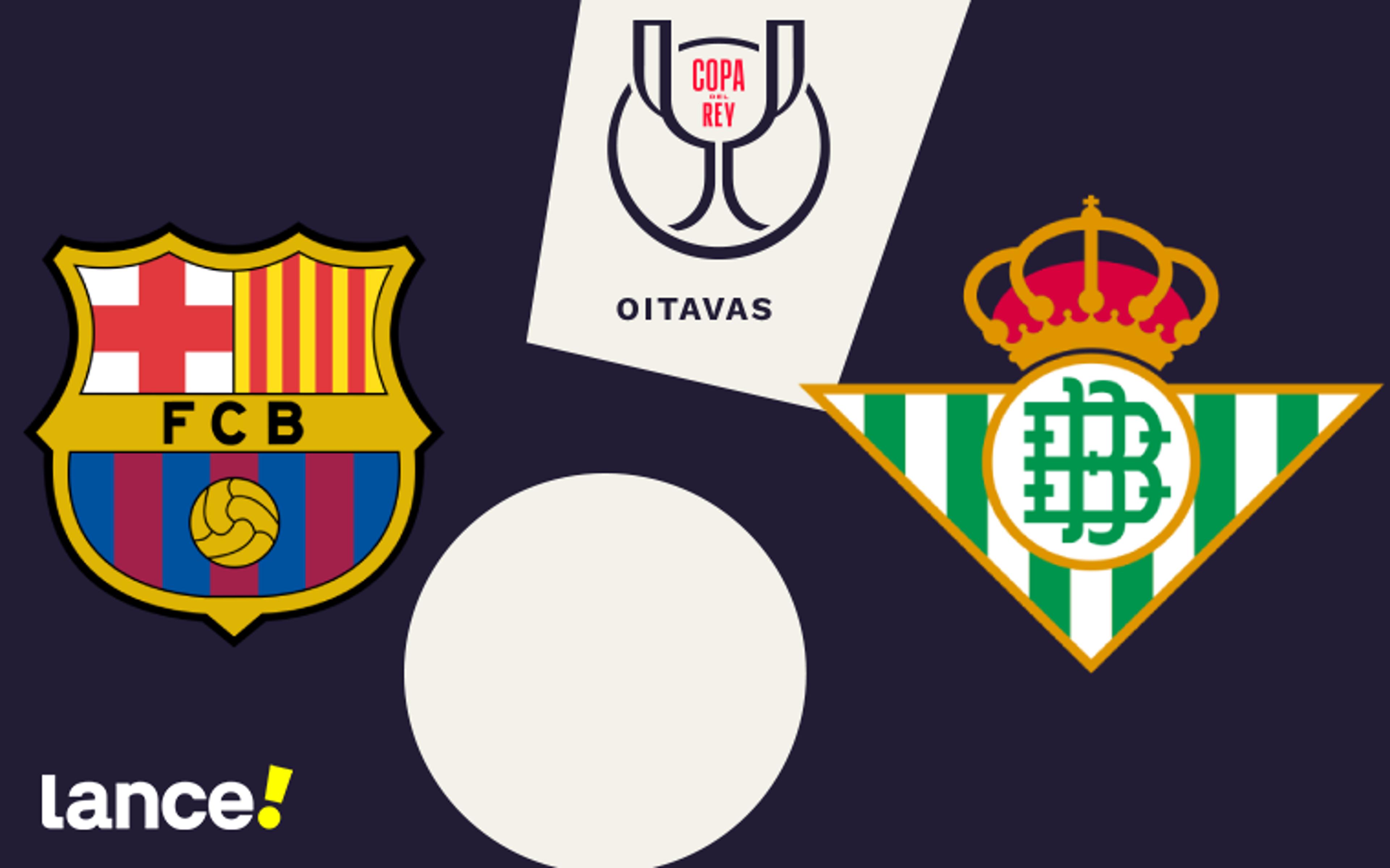 Barcelona x Real Betis: onde assistir ao vivo, horário e escalações do jogo pela Copa do Rei da Espanha