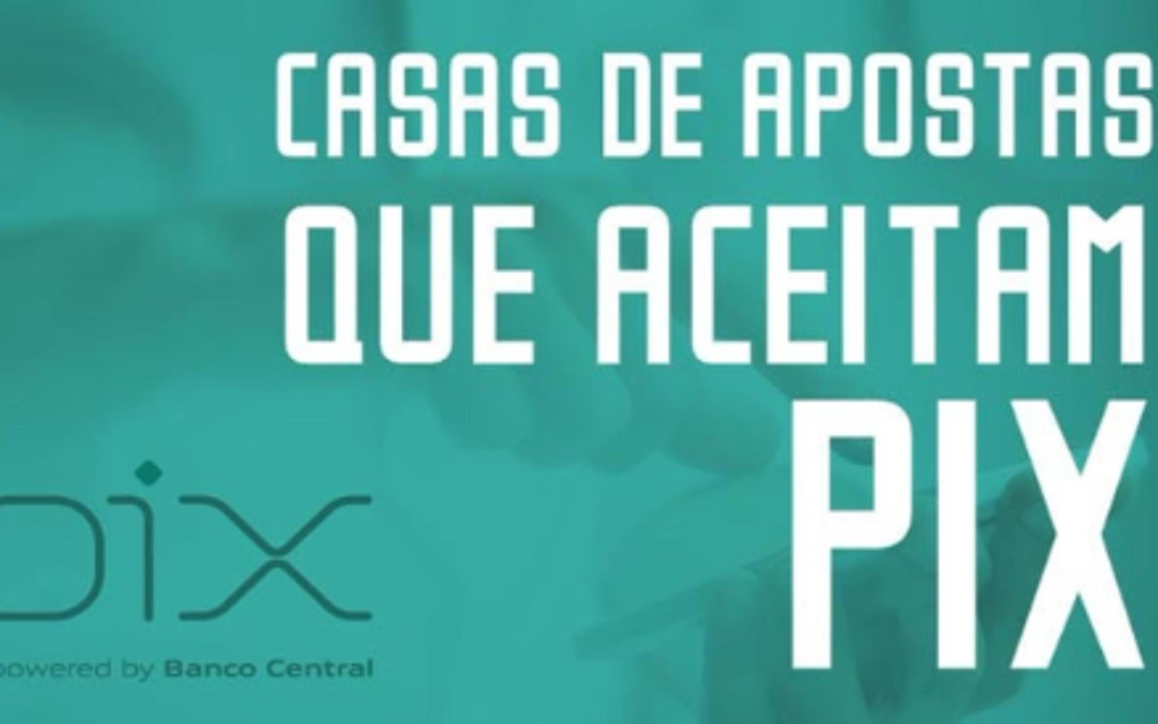 Casas de apostas que aceitam Pix