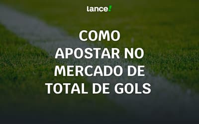 Como apostar no mercado de Total de Gols em 2025?