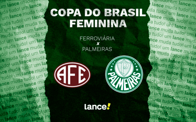 Ferroviária x Palmeiras feminino: onde assistir e escalações da final da Copa do Brasil