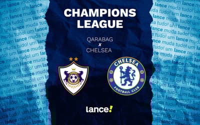 Qarabag x Chelsea: onde assistir e prováveis escalações do jogo pela Champions League