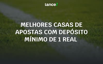 Melhores casas de apostas com depósito mínimo de 1 Real (2025)