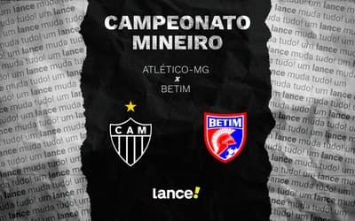 Atlético-MG x Betim: onde assistir, horário e escalações do jogo pelo Campeonato Mineiro 2026