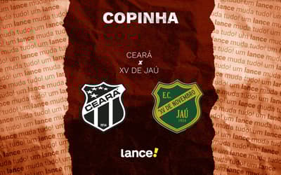 Ceará x XV de Jaú: onde assistir ao vivo e horário do jogo pela Copinha