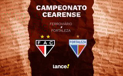 Ferroviário x Fortaleza: onde assistir ao vivo e escalações pelo Campeonato Cearense