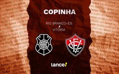 Rio Branco-ES x Vitória: onde assistir, horário e escalações do jogo pela Copinha