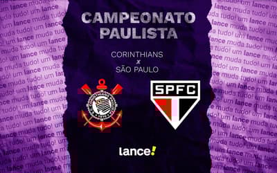 Corinthians x São Paulo: onde assistir, horário e escalações do jogo pelo Paulistão