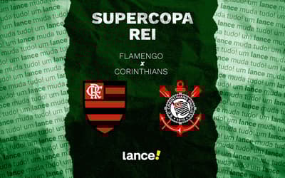Flamengo x Corinthians: onde assistir, horário e escalações do jogo pelo Supercopa Rei
