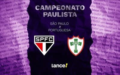 São Paulo x Portuguesa: onde assistir, horário e escalações do jogo pelo Paulistão