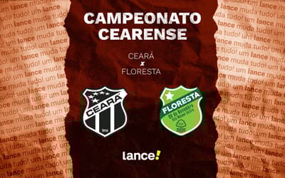 Ceará x Floresta: onde assistir ao vivo e escalações do jogo pelo Campeonato Cearense