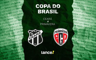 Ceará x Primavera: onde assistir ao vivo e escalações do jogo pela Copa do Brasil