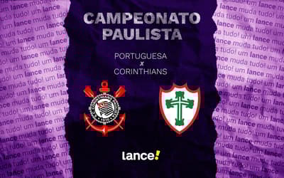 Portuguesa x Corinthians: onde assistir ao vivo, horário e prováveis escalações pelo Paulistão