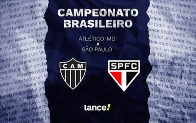 Atlético-MG x São Paulo: onde assistir, horário e escalações do jogo pelo Brasileirão