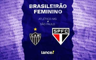 Atlético-MG x São Paulo: onde assistir, horário e escalações do jogo pelo Brasileirão Feminino