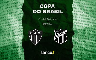 Atlético-MG x Ceará: onde assistir, horário e escalações do jogo pela Copa do Brasil