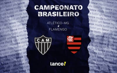 Atlético-MG x Flamengo: onde assistir, horário e escalações do jogo pelo Brasileirão