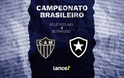 Atlético-MG x Botafogo: onde assistir, horário e escalações do jogo pelo Brasileirão
