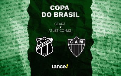 Ceará x Atlético-MG: onde assistir, horário e escalações do jogo pela Copa do Brasil