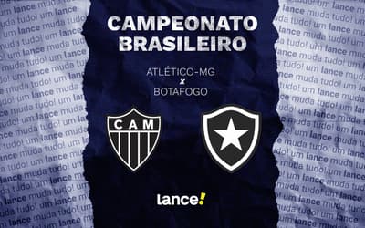 Atlético-MG x Botafogo: onde assistir, horário e escalações do jogo pelo Brasileirão