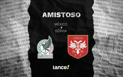 México x Sérvia: onde assistir e prováveis escalações do jogo do amistoso internacional