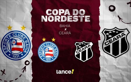 Bahia e Ceará se enfrentam pela Copa do Nordeste (Foto: arte / Lance!)