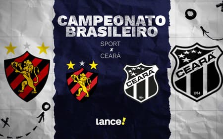 Sport e Ceará se enfrentam pelo Brasileirão (Foto: Arte/Lance!)