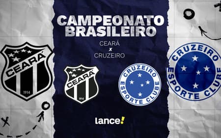 Ceará e Cruzeiro se enfrentam pelo Brasileirão (Foto: Arte/Lance!)